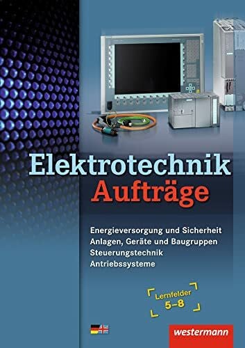Wickert, Harald Elektrotechnik / Elektrotechnik Aufträge: Lernfelder 5 - 8 / Lernfelder 5-8: Auftragsband (Elektrotechnik: Lernfelder 5 - 8)