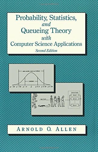 Allen, Arnold O. Probability, Statistics, and Queueing Theory (Computer Science and Scientific Computing)