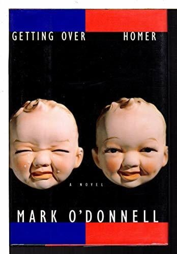 O'Donnell, Mark Getting over Homer: A Novel