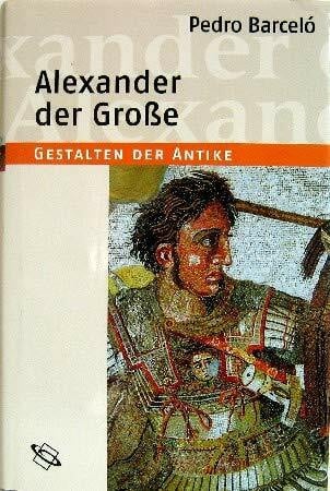 Alexander der GroÃe - Gestalten der Antike