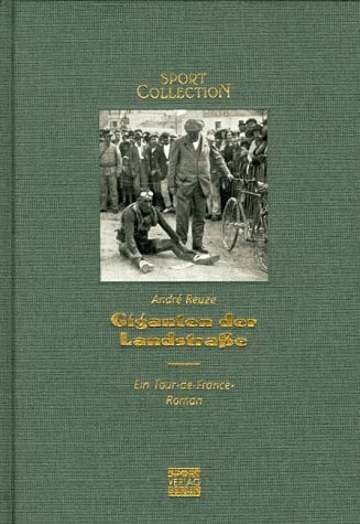 Reuze, André Giganten der Landstraße. Ein Tour-de-France-Roman (Sport Collection)