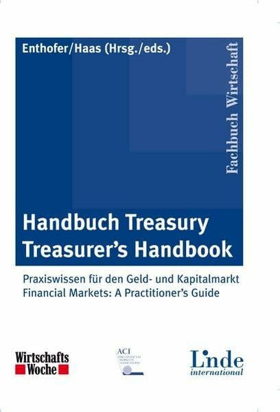 Haas, Patrick Handbuch Treasury / Treasurer's Handbook: Praxiswissen für den Geld- und Kapitalmarkt / Financial Markets: A Practitioner's Guide