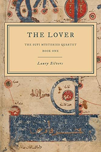 Silvers, Laury The Lover: The Sufi Mysteries Quartet Book One