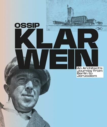 Jamo, Guy Ossip Klarwein: An Architect’s Journey from Berlin to Jerusalem [English Edition]: First comprehensive monograph on his complete oeuvre