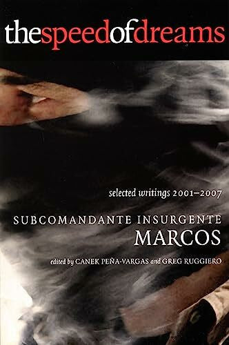 Marcos, Subcomandante Insurgente Speed of Dreams: Selected Writings 2001-2007 (City Lights Open Media)