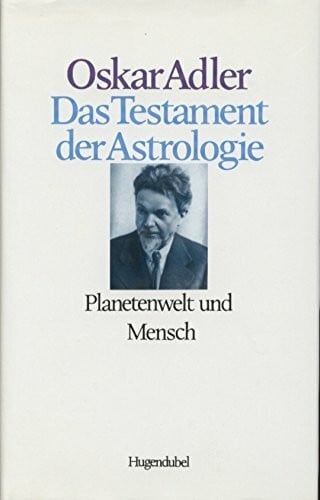 Adler, Oskar Das Testament der Astrologie, Bd.2, Planetenwelt und Mensch