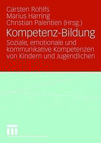 Christian Palentien Kompetenz-Bildung: Soziale, emotionale und kommunikative Kompetenzen von Kindern und Jugendlichen (German Edition)
