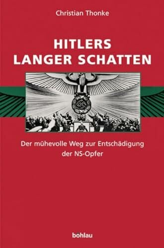 Thonke, Mag. Christian Hitlers langer Schatten. Der mühevolle Weg zur Entschädigung der NS-Opfer