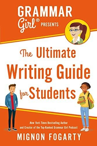 Fogarty, Mignon Grammar Girl Presents the Ultimate Writing Guide for Students (Quick & Dirty Tips)