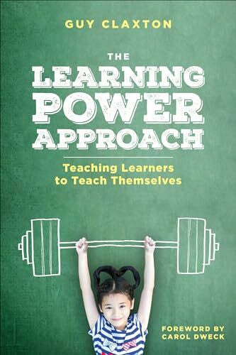 Claxton, Guy L. The Learning Power Approach: Teaching Learners to Teach Themselves (Corwin Teaching Essentials)