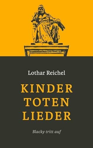 Reichel, Lothar Kindertotenlieder: Blacky tritt auf (Schweinfurter Kriminalroman)