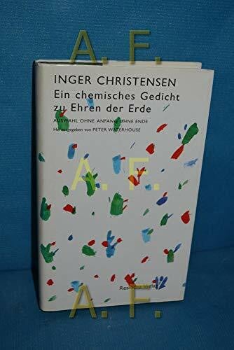 Grössel, Hanns Ein chemisches Gedicht zu Ehren der Erde. Auswahl ohne Anfang ohne Ende: Auswahl ohne Anfang und Ende