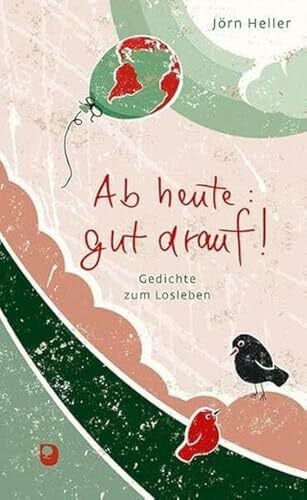 Heller, Jörn Ab heute gut drauf!: Gedichte zum Losleben (Präsent Premium)