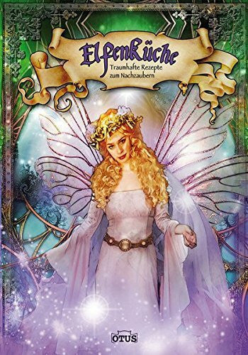 Eckhard Freytag Elfenküche: Traumhafte Rezepte zum Nachzaubern