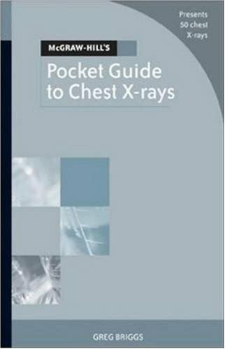 Briggs, Greg McGraw-Hill's Pocket Guide to Chest X-rays