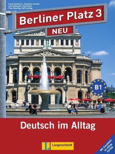 Berliner Platz 3 NEU - Lehr- und Arbeitsbuch 3 mit 2 Audio-CDs und 'Im Alltag EXTRA': Deutsch im Alltag