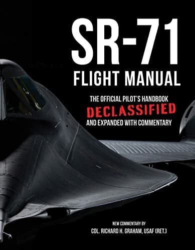 Graham, Richard H. SR-71 Flight Manual: The Official Pilot's Handbook Declassified and Expanded with Commentary