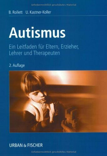 Spiel, Georg Autismus: Ein Leitfaden fÃ¼r Eltern, Erzieher, Lehrer und Therapeuten