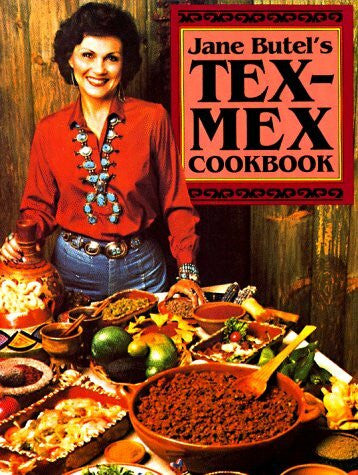 Butel, Jane Jane Butel's Tex-Mex Cookbook