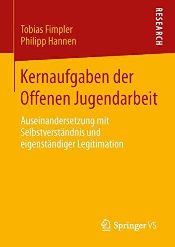 Hannen, Philipp Kernaufgaben der Offenen Jugendarbeit: Auseinandersetzung mit Selbstverständnis und eigenständiger Legitimation