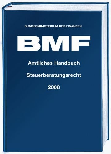BMF Amtliches Handbuch Steuerberatungsrecht 2008: Hrsg. v. Bundesministerium fÃ¼r Finanzen (BMF) (Amtliche Handausgaben des BMF)