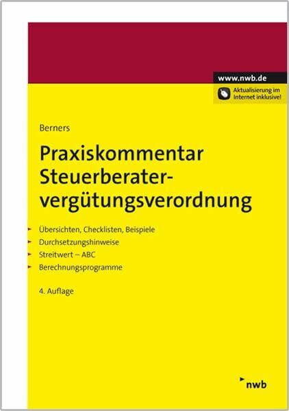 Berners, JÃ¼rgen F. Praxiskommentar SteuerberatervergÃ¼tungsverordnung: Ãbersichten, Checklisten, Beispiele. Durchsetzungshinweise. Streitwert-ABC. Berechnungsprogramme.