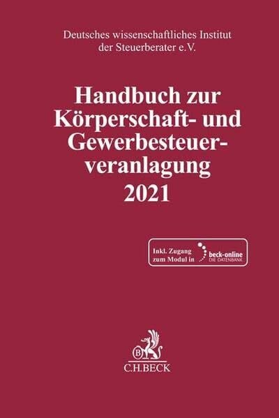 Deutsches wissenschaftliches Institut der Steuerberater e.V. Schriften des Deutschen wissenschaftlichen Instituts der Steuerberater e.V. / Handbuch zur Körperschaft- und Gewerbesteuerveranlagung 2021. KSt / GewSt 2021