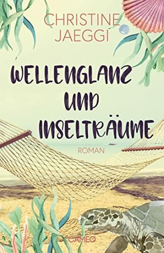 Jaeggi, Christine Wellenglanz und Inselträume: Roman
