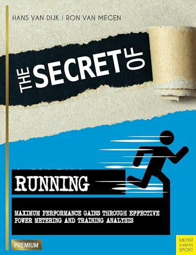 van Megen, Ron The Secret of Running: Maximumg Performance Gains Through Effective Power Metering and TraininAnalysis: Maximum Performance Gains Through Effective ... and Training Analysis (Meyer & Meyer Premium)