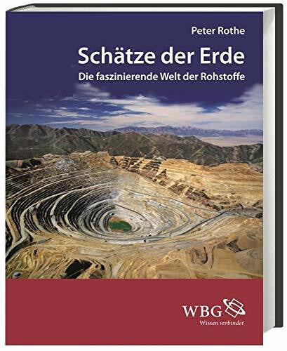Rothe, Peter Schätze der Erde: Die faszinierende Welt der Rohstoffe