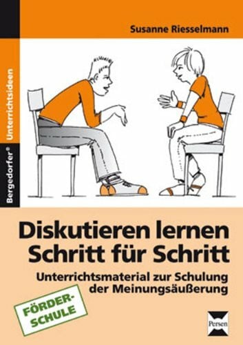 Riesselmann, Susanne Diskutieren lernen Schritt für Schritt: Unterrichtsmaterialien zur Schulung der Meinungsäußerung (7. bis 9. Klasse)