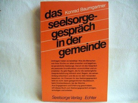 Baumgartner, Konrad Das SeelsorgegesprÃ¤ch in der Gemeinde (Pastorale Handreichungen)