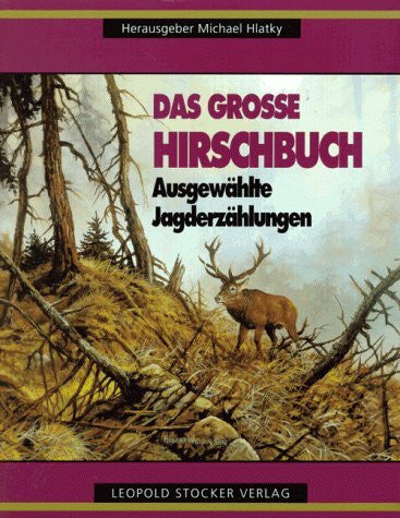 Weidinger, Hubert Das grosse Hirschbuch: Ausgewählte Jagderzählungen