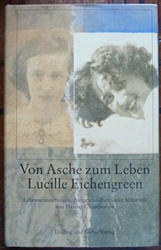 Eichengreen, LucilleChamberlain, Harriet [Bearb.] Von Asche zum Leben. Erinnerungen