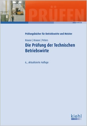 Peters, Frank Die Prüfung der Technischen Betriebswirte (Prüfungsbücher für Betriebswirte und Meister)