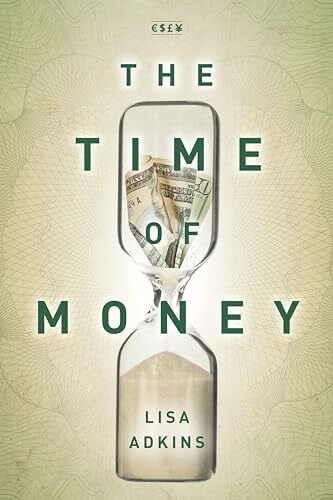 Adkins, Lisa The Time of Money (Currencies: New Thinking for Financial Times)