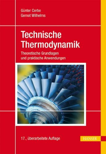 Wilhelms, Gernot Technische Thermodynamik: Theoretische Grundlagen und praktische Anwendungen