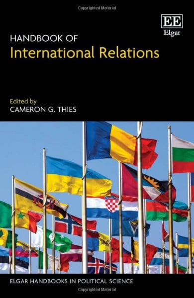 Thies, Cameron G. Handbook of International Relations (Elgar Handbooks in Political Science)