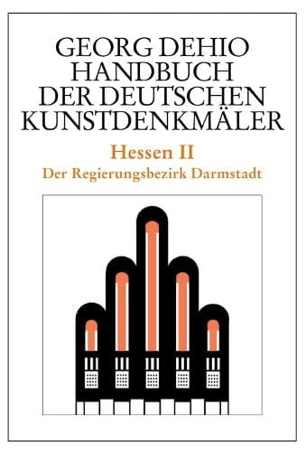 Dehio, Georg Dehio - Handbuch der deutschen Kunstdenkmäler / Hessen II: Der Regierungsbezirk Darmstadt (Georg Dehio: Dehio - Handbuch der deutschen Kunstdenkmäler)