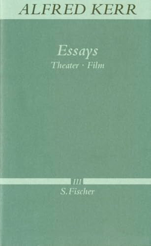 Siebenhaar, Klaus Essays: Theater - Film (Alfred Kerr, Werke in Einzelbänden, Band 3)