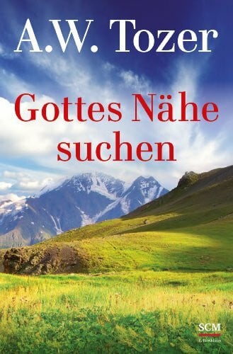 Tozer, A. W. Gottes NÃ¤he suchen