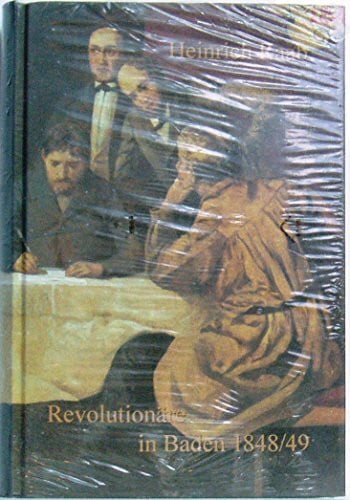 Mohr, Alexander Revolutionäre in Baden 1848/49: Biographisches Inventar für die Quellen im Generallandesarchiv Karlsruhe und im Staatsarchiv Freiburg ... Archivverwaltung Baden-Württemberg, Band 48)