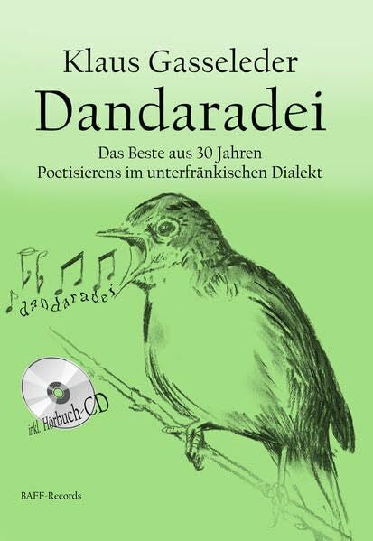Gasseleder, Klaus Dandaradei: Das Beste aus 30 Jahren Poetisierens im unterfränkischen Dialekt