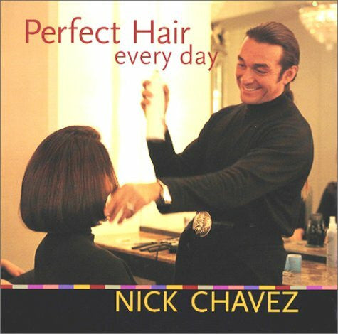Chavez, Nick Perfect Hair Every Day