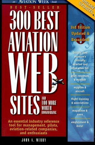 Merry, John A. 300 Best Aviation Web Sites: ...And 100 More Worth Bookmarking (Aviation Week Book)