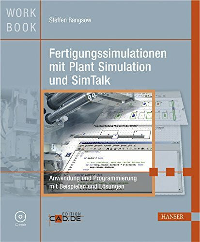 Bangsow, Steffen Fertigungssimulationen mit Plant Simulation und SimTalk: Anwendung und Programmierung mit Beispielen und LÃ¶sungen