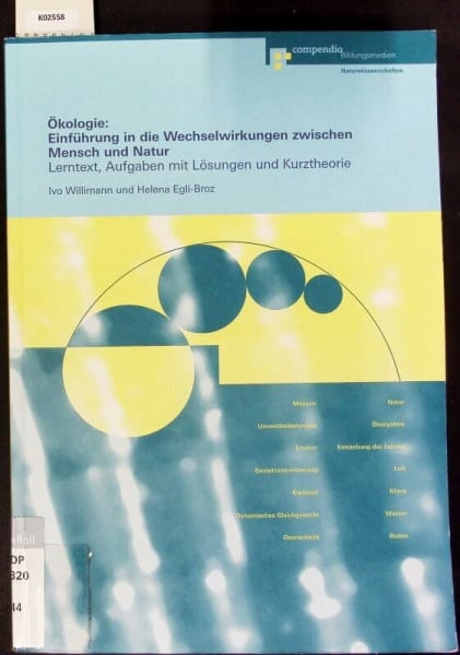 Willimann, Ivo Ökologie: Einführung in die Wechselwirkungen zwischen Mensch und Natur: Lerntext, Aufgaben mit Lösungen und Kurztheorie