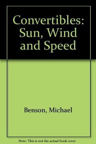 Benson, Michael Convertibles: Sun, Wind and Speed