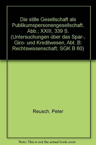 Reusch, Peter Die stille Gesellschaft als Publikumspersonengesellschaft. (Untersuchungen über das Spar-, Giro- und Kreditwesen. Abteilung B: Rechtswissenschaft)