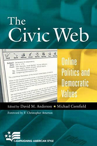 Cornfield, Michael The Civic Web: Online Politics and Democratic Values (Campaigning American Style)